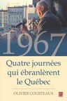 1967. Quatre journées qui ébranlèrent le Québec