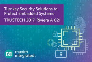 Maxim Integrated Showcases Turnkey Security Solutions for Protecting Embedded Systems at TRUSTECH 2017
