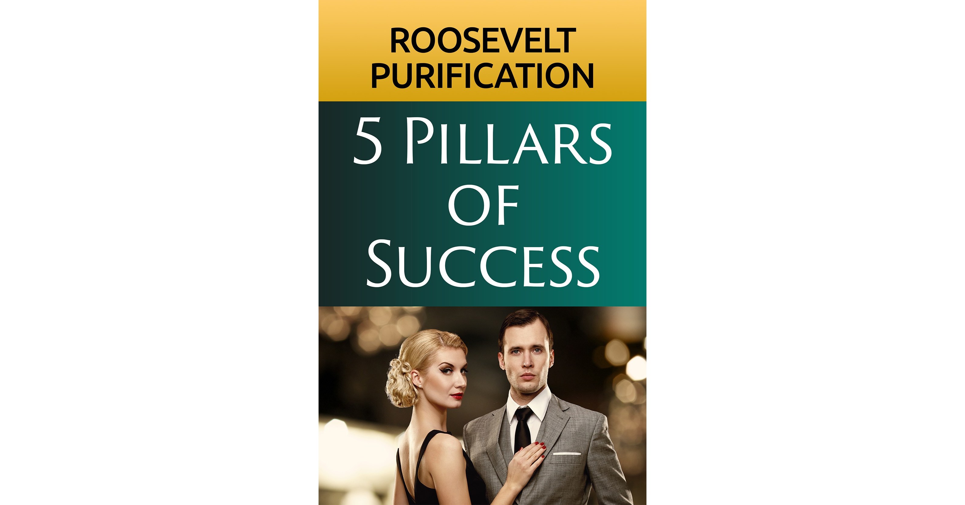 New book, '5 Pillars of Success' by Roosevelt Purification, Could