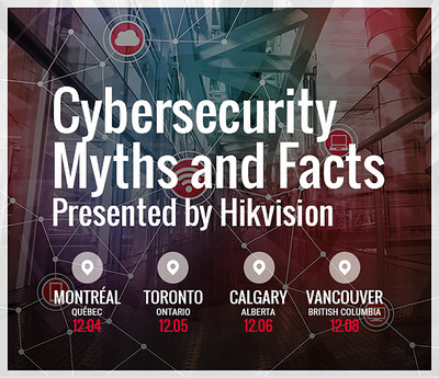 La tourne de prsentation  Mythes et faits de cyberscurit prsents par Hikvision  fera escale dans les principales du Canada, du 4 au 8 dcembre 2017. (PRNewsfoto/Hikvision Digital Technology Co)