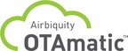 Airbiquity Unveils New OTAmatic™ Release Further Strengthening Over-the-Air (OTA) Software and Data Management Offering for Automotive