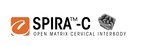 Camber Spine Announces FDA Clearance Of Spira™-C Open Matrix Cervical Interbody