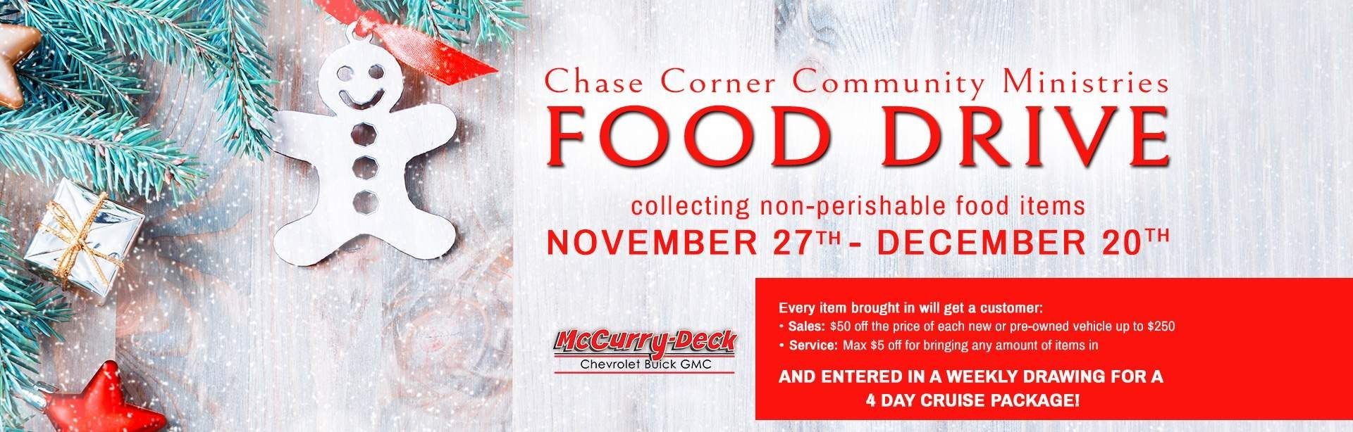 Those interested can visit McCurry-Deck Motors with their offerings for the Chase Corner Community Ministries Food Drive, and receive some excellent incentives for their good deed.