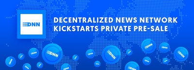 Decentralized News Network Kickstarts Private Pre-Sale (CNW Group/DNN)
