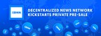 Decentralized News Network Kickstarts Private Pre-Sale
