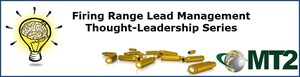 MT2 Announces Thought-Leadership Article Series for the National Shooting Sports Foundation (NSSF) on the Topic of Firing Range Maintenance &amp; Lead Reclamation.