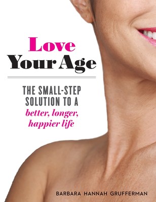 Love Your Age: The Small-Step Solution to a Better, Longer, Happier Life Photo