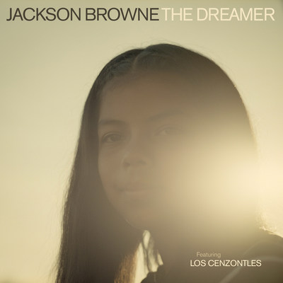 Jackson Browne Releases New Video and Single – The Dreamer (feat. Los Cenzontles)