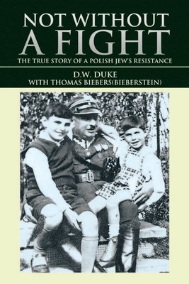 'Not Without a Fight', a True Story About a Jewish Resistance Fighter in WWII Poland 