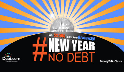 Get a Head Start on Your Resolutions with The Debt.com and MoneyTalksNews #NewYearNoDebt Sweepstakes! Debt.com and MoneyTalksNews are two of the biggest names in getting Americans out of debt and now, instead of just helping you save money, they want to give you money. Why? Because both experts have a new year's resolution of their own: Cure America's holiday debt hangover.