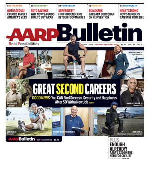 January/February AARP Bulletin Special Report: Great Second Careers -- 16 People who Found Success, Security and Happiness after 50 with a New Job