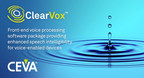 CEVA Introduces ClearVox™- Advanced Software Package Providing Enhanced Speech Intelligibility for Voice-Enabled Devices