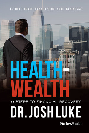 Healthcare Futurist Dr. Josh Luke Releases New Book from Forbes Books on Reducing Healthcare Spending, Named to Forbes Coaches Council