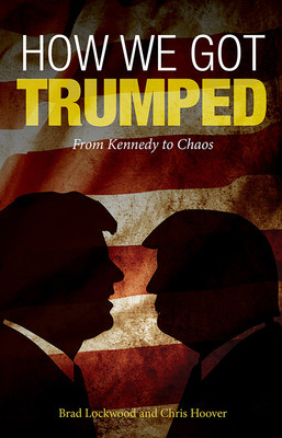 'How We Got Trumped: From Kennedy to Chaos' - the First Book on President Trump's First Year in Office Released  Image