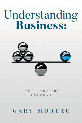 Book of the Year Recognition for Author Gary Moreau: Understanding Business: The Logic Of Balance  Image