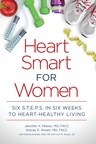 Noted Cardiologists Jennifer H. Mieres, MD and Stacey E. Rosen, MD Launch Call to Action and New Book "Heart Smart For Women: Six S.T.E.P.S. in Six Weeks To Heart-Healthy Living"
