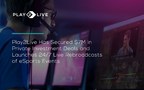 Play2Live, a Blockchain-based Streaming Platform for Gamers and eSports Fans, Secures $7M in Private Investment Deals and Launches 24/7 Live Rebroadcasts of eSports Events