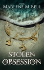 Marlene Bell's Novel Stolen Obsession is The Most Perfect Marriage of History, Suspense and Romance