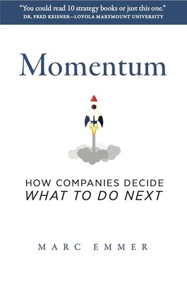 Marc Emmer, Founder of Optimize Inc., Releases New Book, Momentum: How Companies Decide What to Do Next  Image