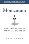 Marc Emmer, Founder of Optimize Inc., Releases New Book, Momentum: How Companies Decide What to Do Next