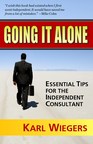 In "Going It Alone," a long-time independent consultant reveals what worked--and what didn't--in his climb to success