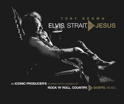 Renowned Country Music Producer, Tony Brown Launches Iconic Coffee Table Book - Elvis, Strait, to Jesus Image