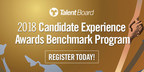 2018 Talent Board Candidate Experience Awards Global Benchmark Research Program Now Open