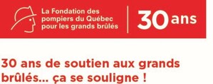 La Fondation des pompiers du Québec pour les grands brûlés célèbre cette année son 30e anniversaire