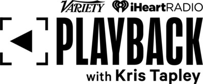 Variety iHeartRADIO PLAYBACK with Kris Tapley