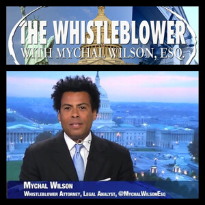 Celebrity Whistleblower Attorney™ Mychal Wilson Launches On Demand Whistleblower News Series