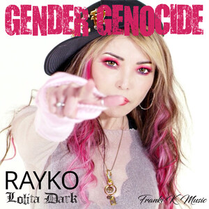 Singer Rayko Steps Up To Fight Abuse With Gender Genocide - An Anthem For Women Today