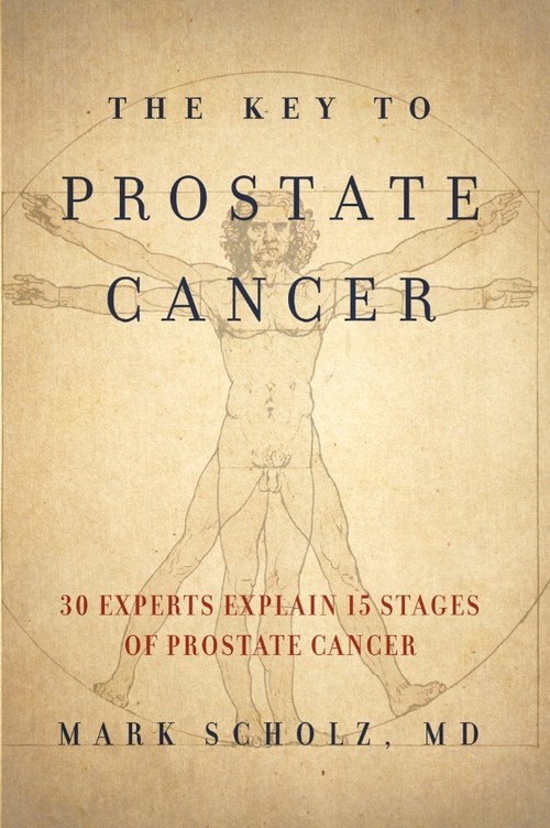 Prostate oncologist Dr. Mark Scholz's newest book, The Key to Prostate Cancer: 30 Experts Explain 15 Stages of Prostate Cancer.