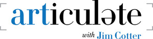 Emmy® Award-winning Magazine Show, Articulate With Jim Cotter, Returns With Big Ideas