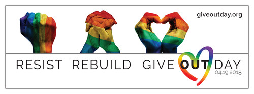 Give OUT Day is April 19th.  It's the only national day of giving supporting LGBTQ nonprofits.  Give OUT Day is in all 50 states and D.C. giveoutday.org