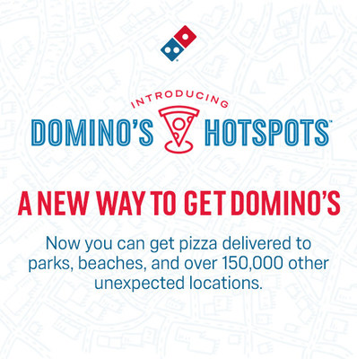 More than 150,000 Domino’s Hotspots are now active nationwide so that customers can receive delivery orders at spots that don’t have a traditional address – places like local parks, sports fields and beaches, as well as thousands of other unexpected sites.