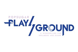 POPSUGAR Launches POPSUGAR Play/Ground