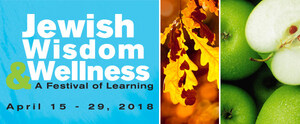 Jewish Wisdom &amp; Wellness Festival Integrates Ancient Learning with Modern Issues to Offer New Tools for Growth and Fulfillment