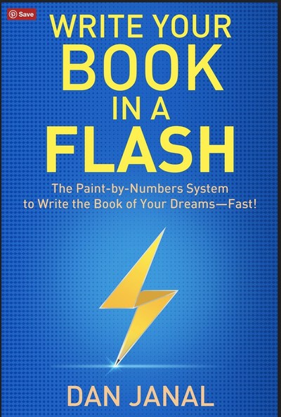 “Write Your Book In A Flash: The Paint-by-Numbers System for Writing the Book of Your Dreams – Fast!” by Dan Janal