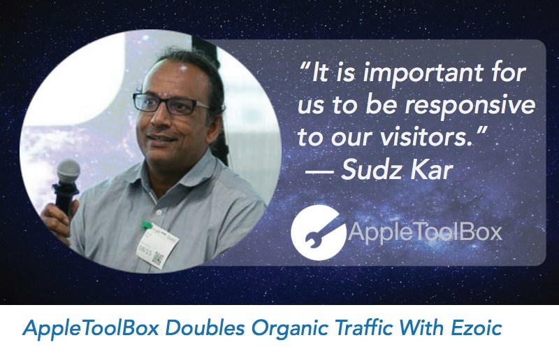 Quote from AppleToolBox owner, Sudz Kar about Ezoic