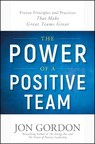 Best-Selling Author Jon Gordon to Release "The Power of a Positive Team: Proven Principles and Practices that Make Great Teams Great" on June 11