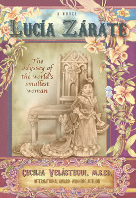 La novela LUCÍA ZÁRATE: THE ODYSSEY OF THE WORLD'S SMALLEST WOMAN por Cecilia Velástegui es finalista en los premios INDIES de Foreword Reviews. http://ceciliavelastegui.com/ (PRNewsfoto/Libros Publishing)