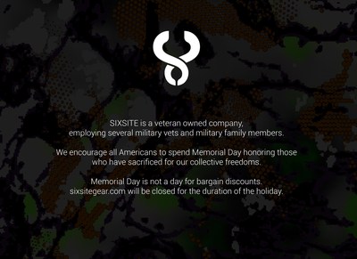 SIXSITE Closing on Memorial Day in Push to Remember Heroes Who Died for Our Freedom. Veteran U.S. Navy SEAL-owned retailer will go dark on one of the biggest sale days of the year; challenges others to do the same.