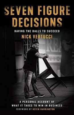 Real Estate Expert Nick Vertucci Releases His First Book 'Seven Figure Decision' on…