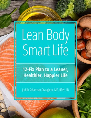 New Healthy Living Book by Registered Dietitian Nutritionist Judith Scharman Draughon Offers a 12-Fix Plan to a Leaner, Healthier, Happier Life