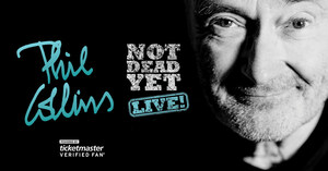 Phil Collins Not Dead Yet, Live! First Major North American Concert Tour In 12 Years An Evening With Phil Collins - Legendary Artist, Limited Dates