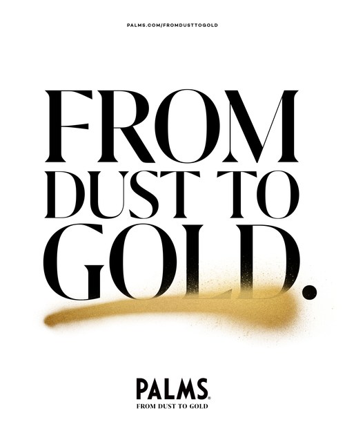 Destroy The Old. Create The New: Palms Casino Resort Unveils "From Dust To Gold" Campaign Celebrating Palms' $620 Million Property-Wide Renovation