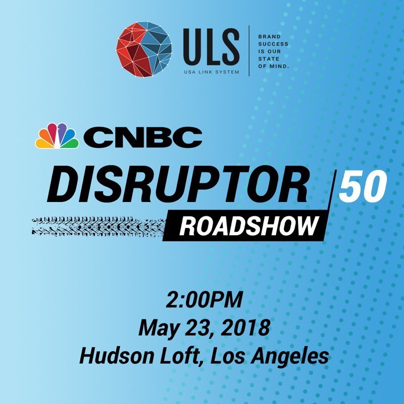 USA LINK SYSTEM IS ECSTATIC ABOUT BEING INVITED TO CNBC’S DISRUPTOR 50 ROADSHOW IN LOS ANGELES