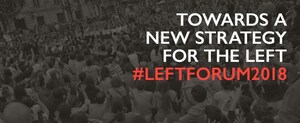 Left Forum 2018: Towards a New Strategy for the Left