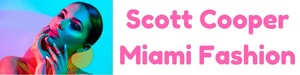 Scott Cooper, Florida-Based CEO, Says Miami is the New Fashion Capital of the World