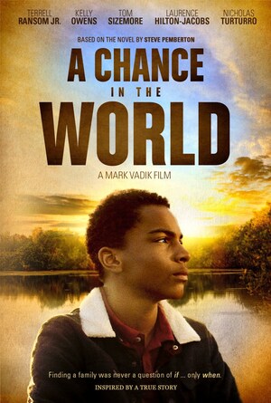 The May 30 National Theatrical Premiere of "A Chance in the World" Offers Audiences a Chance to Change the Lives of Foster Children